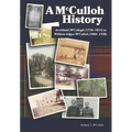 A McCulloh History: Archibald McCollogh (1718-1814) to William Edgar McCulloh (1866-1938): Including the lives of Archibald, George, John,