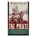 The Pirate: Historical Novel Based on the Life of Notorious Pirate John Gow: Adventure Novel Based on a True Story