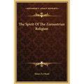 The Spirit of the Zoroastrian Religion