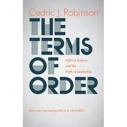 The Terms of Order: Political Science and the Myth of Leadership