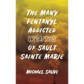 The Many Fentanyl Addicted Wraiths of Sault Sainte Marie