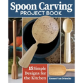 Spoon Carving Project Book: 15 Simple Designs for the Kitchen