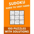 Sudoku Hard to Very Hard: 100 Puzzles With Solutions Large Print Puzzles Book For Adults And Kids With Answers