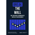 Break the Wall: Why and How to Democratize Digital in Your Business