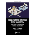 Rising from the Mailroom to the Boardroom: Unique Insights for Governance, Risk, Compliance and Audit Leaders