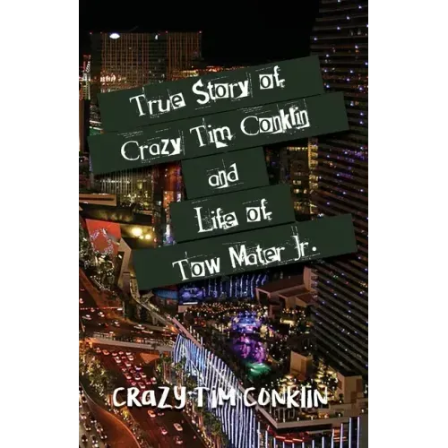 True Story of Crazy Tim Conklin and Life of Tow Mater Jr.