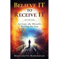 Believe It to Receive It