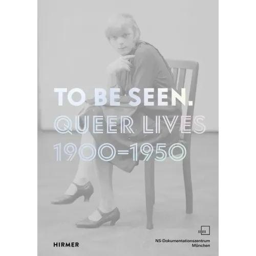 To Be Seen: Queer Lives 1900-1950