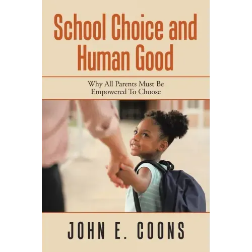 School Choice and Human Good: Why All Parents Must Be Empowered to Choose