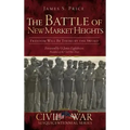 The Battle of New Market Heights: Freedom Will Be Theirs by the Sword