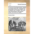 An Account of the Pelew Islands, Situated in the Great South Sea. Composed from the Journals of Capt. Henry Wilson, and His Officers; Who, in August,