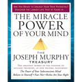The Miracle Power of Your Mind: The Joseph Murphy Treasury