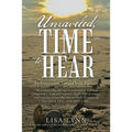 Unraveled, Time to Hear: An Investment Toward Your Eternity