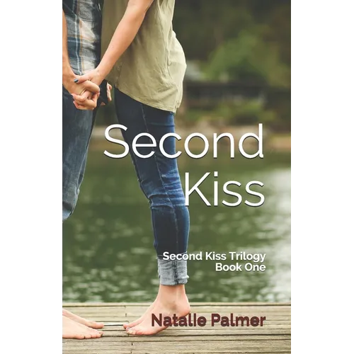 Second Kiss: Second Kiss Trilogy Book One