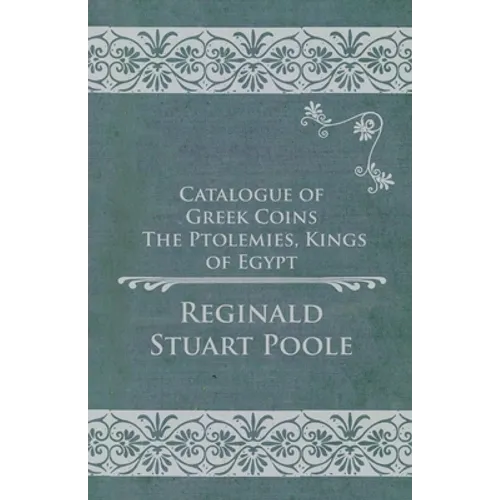 Catalogue of Greek Coins - The Ptolemies, Kings of Egypt