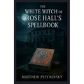 The White Witch of Rose Hall's SpellBook