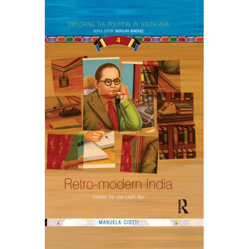 Retro-Modern India: Forging the Low-Caste Self
