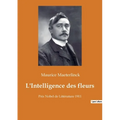 L'Intelligence des fleurs: Prix Nobel de Littérature 1911