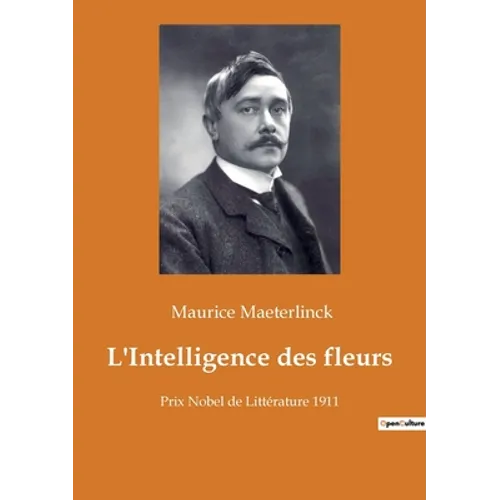 L'Intelligence des fleurs: Prix Nobel de Littérature 1911