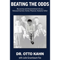 Beating the Odds: My Journey and Unconventional Life as a Holocaust Survivor, Farmer, Physician, Husband, Father