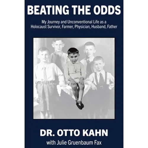 Beating the Odds: My Journey and Unconventional Life as a Holocaust Survivor, Farmer, Physician, Husband, Father