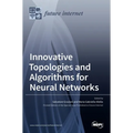 Innovative Topologies and Algorithms for Neural Networks