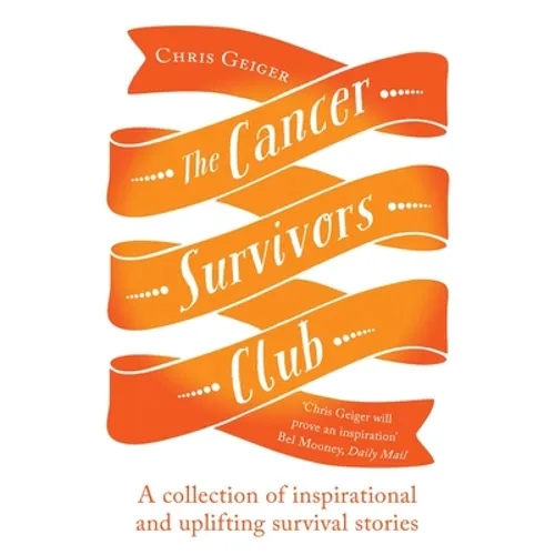 The Cancer Survivors Club: A Collection of Inspirational and Uplifting Stories