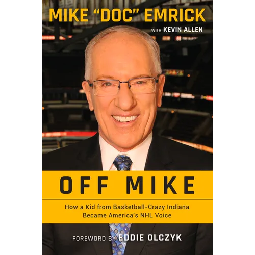 Off Mike: How a Kid from Basketball-Crazy Indiana Became America's NHL Voice