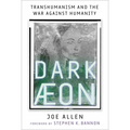 Dark Aeon: Transhumanism and the War Against Humanity