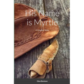 His Name is Myrtle: A Cowboy Story