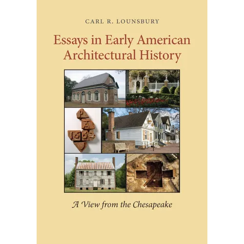 Essays in Early American Architectural History: A View from the Chesapeake