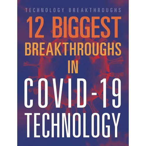 12 Biggest Breakthroughs in Covid-19 Technology