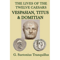 The Lives of the Twelve Caesars -Vespasian, Titus & Domitian-