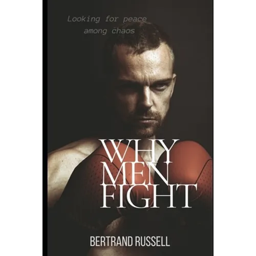 Why men fight: Looking for peace among chaos