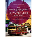 Why Melbourne's Tram Network is the most SUCCESSFUL in the world: The world's BIGGEST & LONGEST SERVING tram network