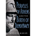 Pericles of Athens and the Birth of Democracy
