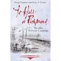 To Hell or Richmond: The 1862 Peninsula Campaign
