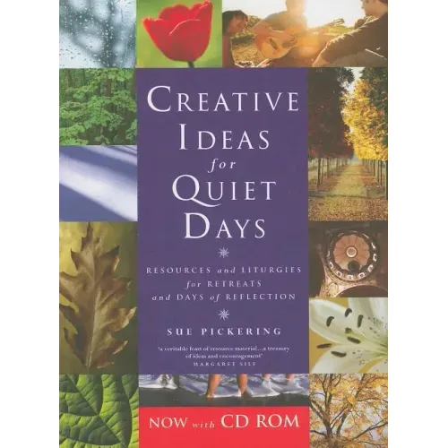 Creative Ideas for Quiet Days: Resources and Liturgies for Retreats and Days of Reflection [With CDROM]