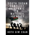 South Sudan Conflict of Ethnic & National Identity