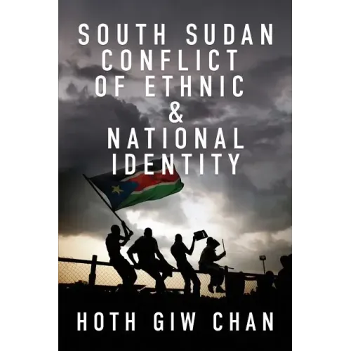South Sudan Conflict of Ethnic & National Identity