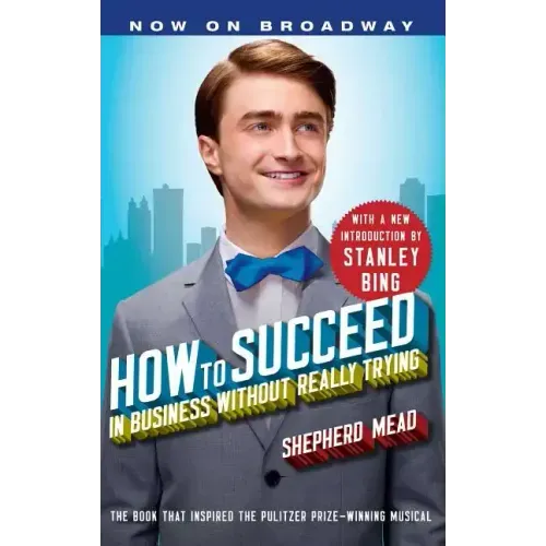 How to Succeed in Business Without Really Trying