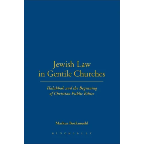 Jewish Law in Gentile Churches: Halakhah and the Beginning of Christian Public Ethics