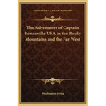 The Adventures of Captain Bonneville USA in the Rocky Mountains and the Far West