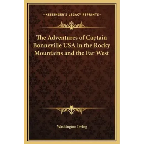 The Adventures of Captain Bonneville USA in the Rocky Mountains and the Far West