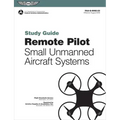 Remote Pilot Suas Study Guide (2025): For Applicants Seeking a Small Unmanned Aircraft Systems (Suas) Rating
