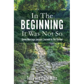 In The Beginning It Was Not So: Seven Marriage Lessons Learned In The Garden