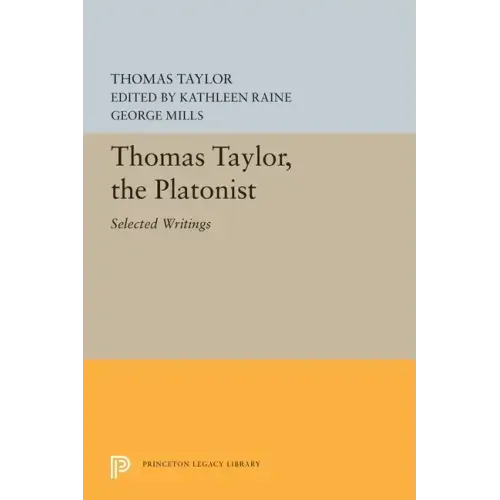 Thomas Taylor, the Platonist: Selected Writings