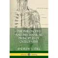 The Philosophy and Mechanical Principles of Osteopathy