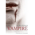 Suburban Vampire: A Tale of the Human Condition-With Vampires