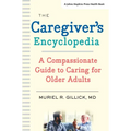 The Caregiver's Encyclopedia: A Compassionate Guide to Caring for Older Adults